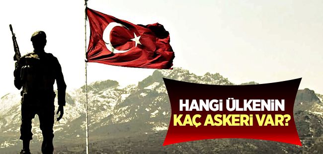 Hangi ülkenin kaç askeri var?