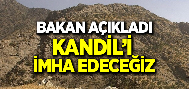 Kandil'i tamamen imha edeceğiz